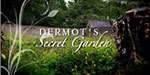 Dermots Secret Garden s01